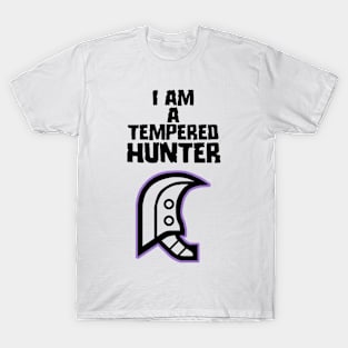 I am a tempered hunter T-Shirt